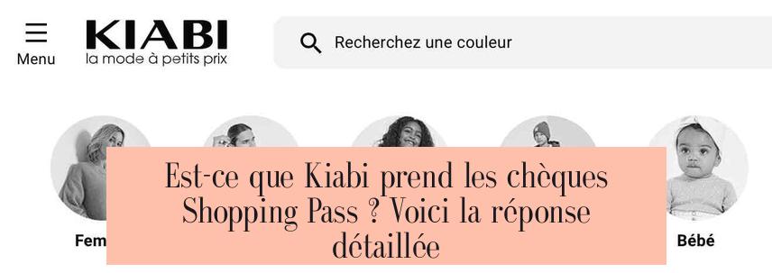 Est-ce que Kiabi prend les chèques Shopping Pass ? Voici la réponse détaillée