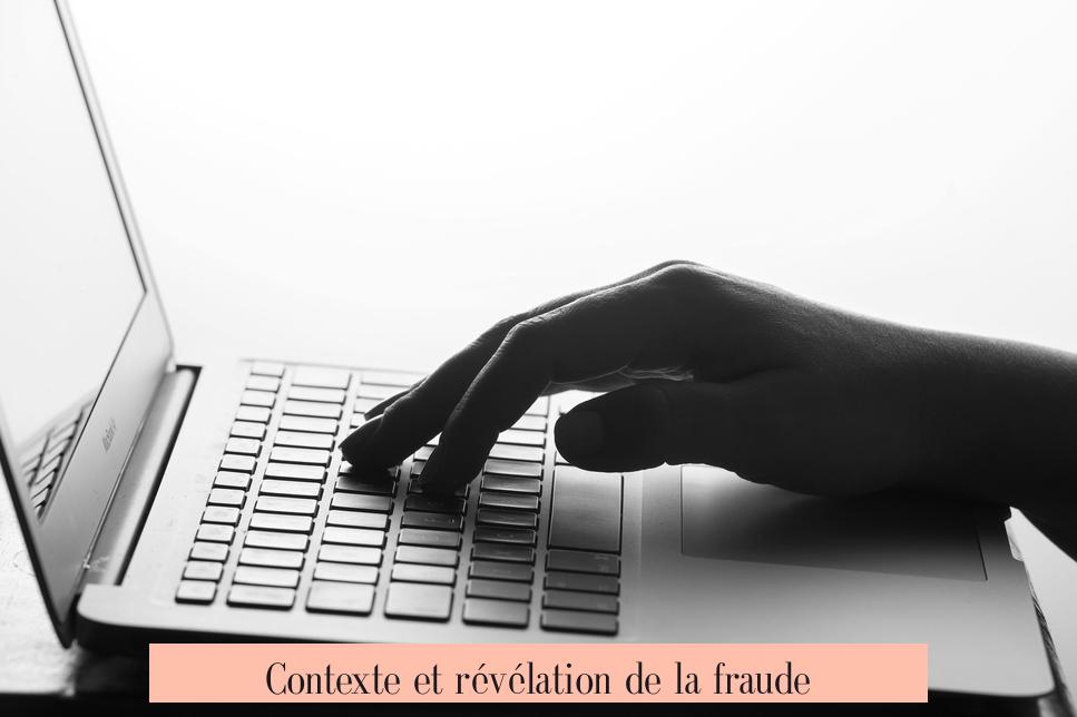 Contexte et révélation de la fraude