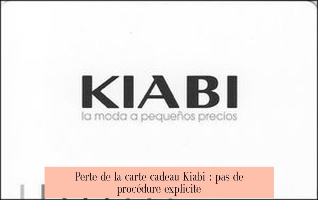 Perte de la carte cadeau Kiabi : pas de procédure explicite