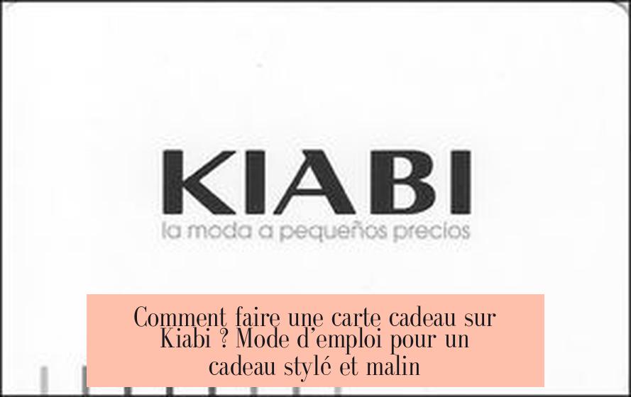 Comment faire une carte cadeau sur Kiabi ? Mode d’emploi pour un cadeau stylé et malin