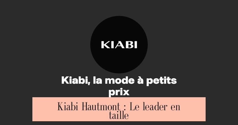 Kiabi Hautmont : Le leader en taille