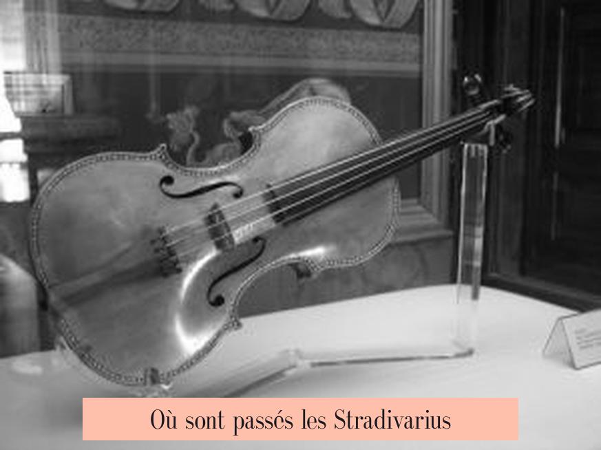 Où sont passés les Stradivarius ?