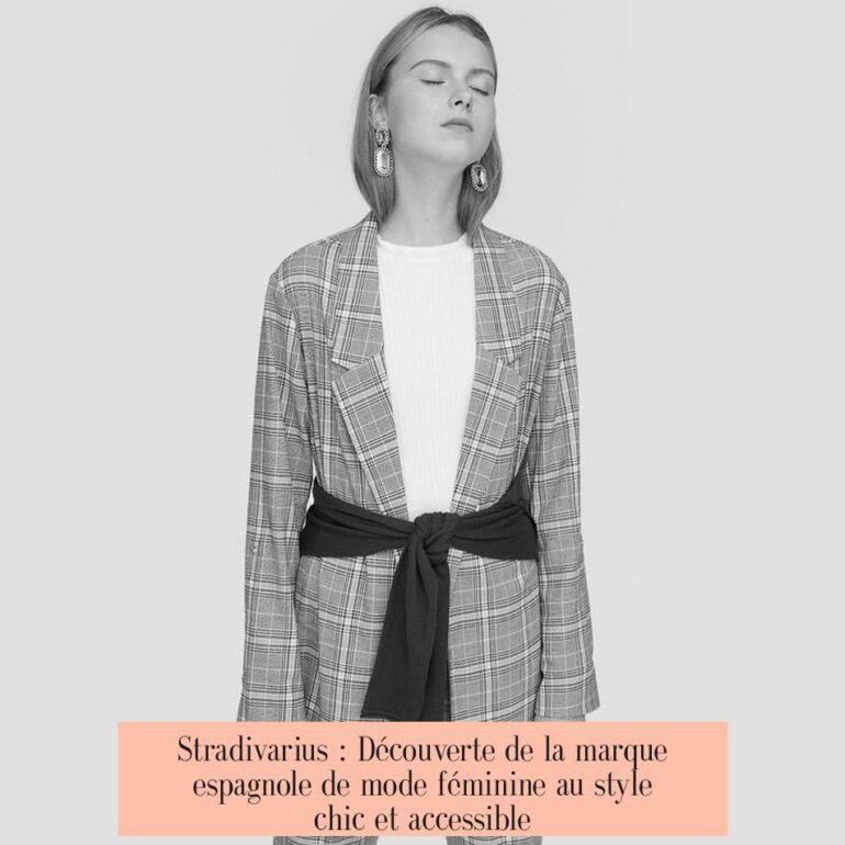 Stradivarius : Découverte de la marque espagnole de mode féminine au style chic et accessible