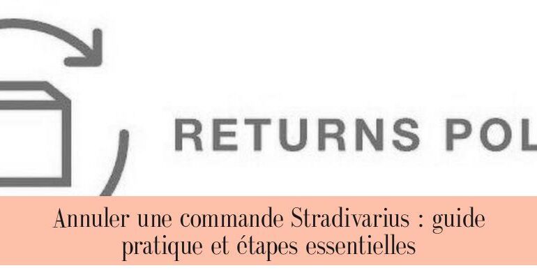 Annuler une commande Stradivarius : guide pratique et étapes essentielles