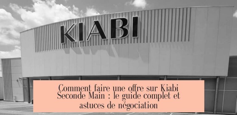 Comment faire une offre sur Kiabi Seconde Main : le guide complet et astuces de négociation