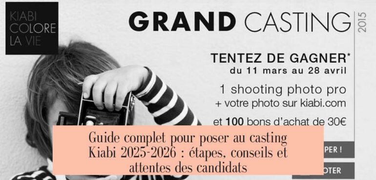 Guide complet pour poser au casting Kiabi 2025-2026 : étapes, conseils et attentes des candidats