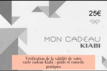 Vérification de la validité de votre carte cadeau Kiabi : guide et conseils pratiques
