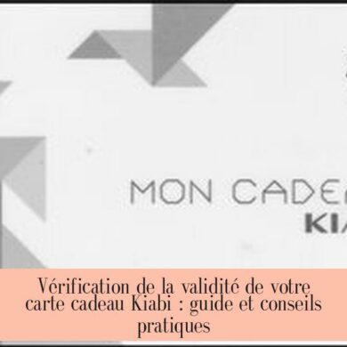 Vérification de la validité de votre carte cadeau Kiabi : guide et conseils pratiques