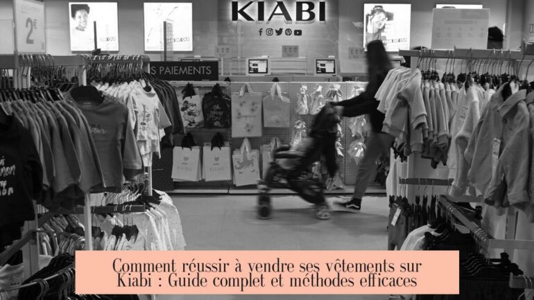 Comment réussir à vendre ses vêtements sur Kiabi : Guide complet et méthodes efficaces