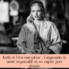 Kiabi et l'éco-conception : Comprendre la mode responsable et ses enjeux pour demain