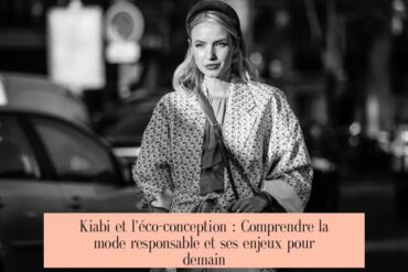 Kiabi et l'éco-conception : Comprendre la mode responsable et ses enjeux pour demain