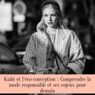 Kiabi et l'éco-conception : Comprendre la mode responsable et ses enjeux pour demain