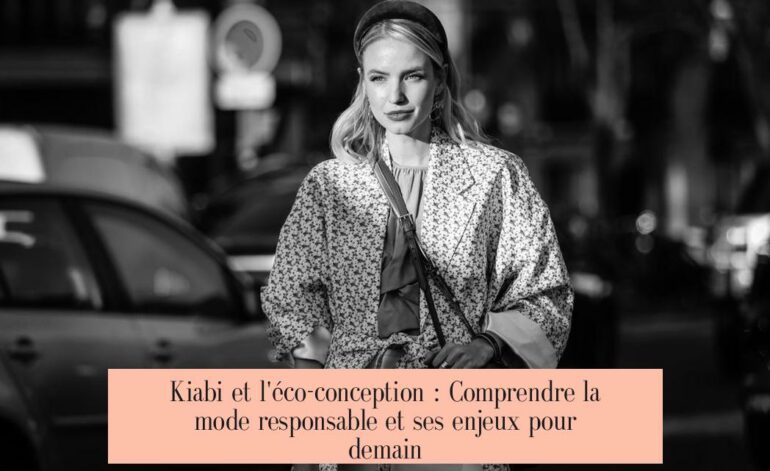 Kiabi et l'éco-conception : Comprendre la mode responsable et ses enjeux pour demain