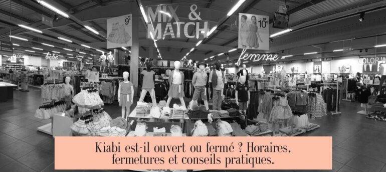 Kiabi est-il ouvert ou fermé ? Horaires, fermetures et conseils pratiques.