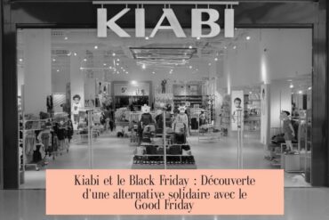 Kiabi et le Black Friday : Découverte d'une alternative solidaire avec le Good Friday