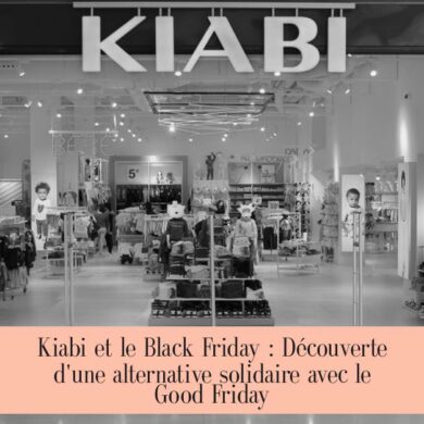 Kiabi et le Black Friday : Découverte d'une alternative solidaire avec le Good Friday