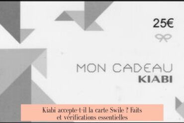 Kiabi accepte-t-il la carte Swile ? Faits et vérifications essentielles