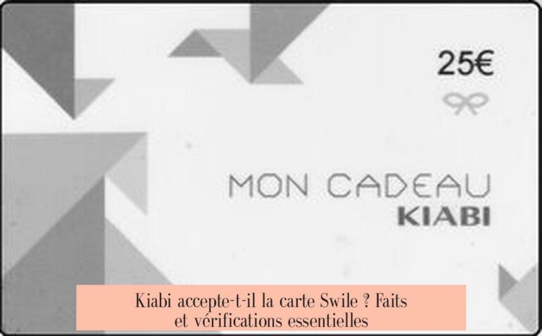 Kiabi accepte-t-il la carte Swile ? Faits et vérifications essentielles