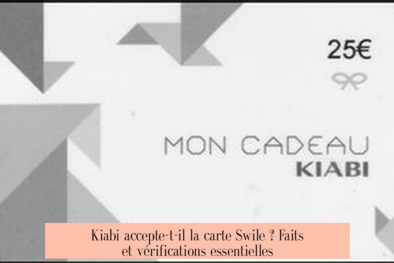 Kiabi accepte-t-il la carte Swile ? Faits et vérifications essentielles