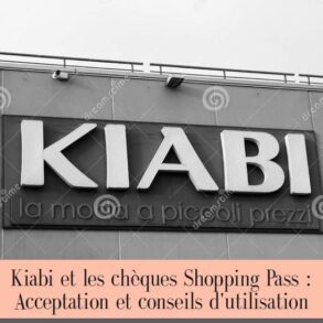 Kiabi et les chèques Shopping Pass : Acceptation et conseils d'utilisation