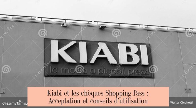 Kiabi et les chèques Shopping Pass : Acceptation et conseils d'utilisation