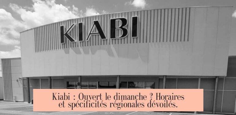 Kiabi : Ouvert le dimanche ? Horaires et spécificités régionales dévoilés.