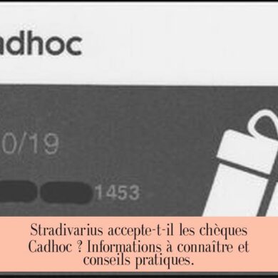 Stradivarius accepte-t-il les chèques Cadhoc ? Informations à connaître et conseils pratiques.