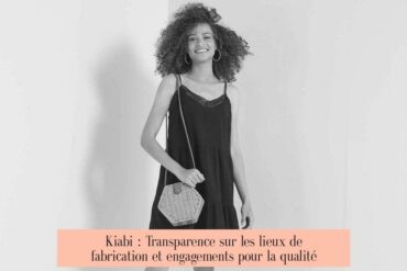 Kiabi : Transparence sur les lieux de fabrication et engagements pour la qualité