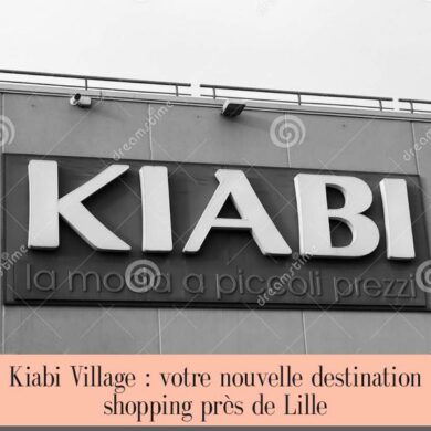 Kiabi Village : votre nouvelle destination shopping près de Lille