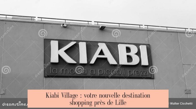 Kiabi Village : votre nouvelle destination shopping près de Lille