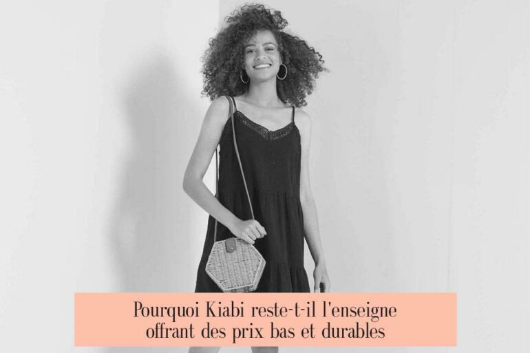 Pourquoi Kiabi reste-t-il l'enseigne offrant des prix bas et durables