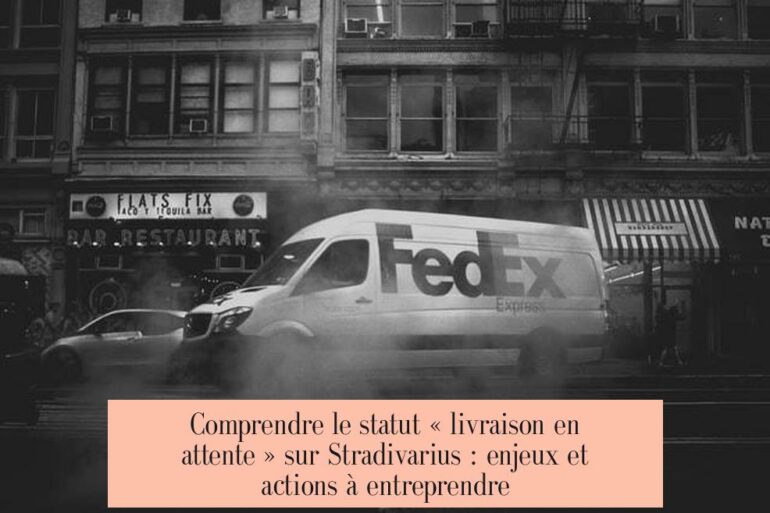 Comprendre le statut « livraison en attente » sur Stradivarius : enjeux et actions à entreprendre