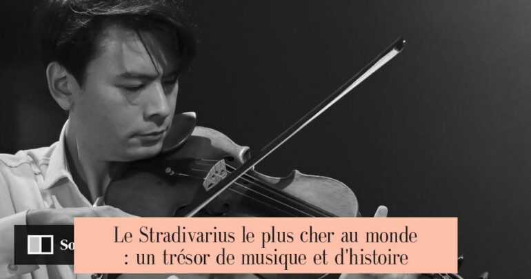 Le Stradivarius le plus cher au monde : un trésor de musique et d'histoire