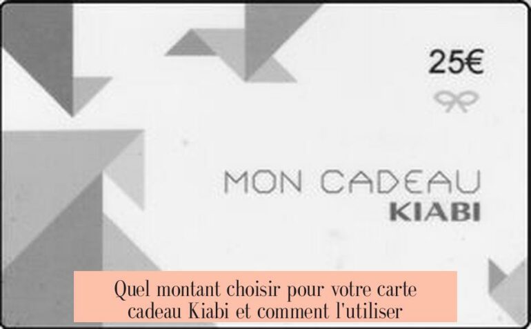 Quel montant choisir pour votre carte cadeau Kiabi et comment l'utiliser