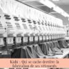 Kiabi : Qui se cache derrière la fabrication de ses vêtements
