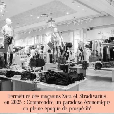 Fermeture des magasins Zara et Stradivarius en 2025 : Comprendre un paradoxe économique en pleine époque de prospérité