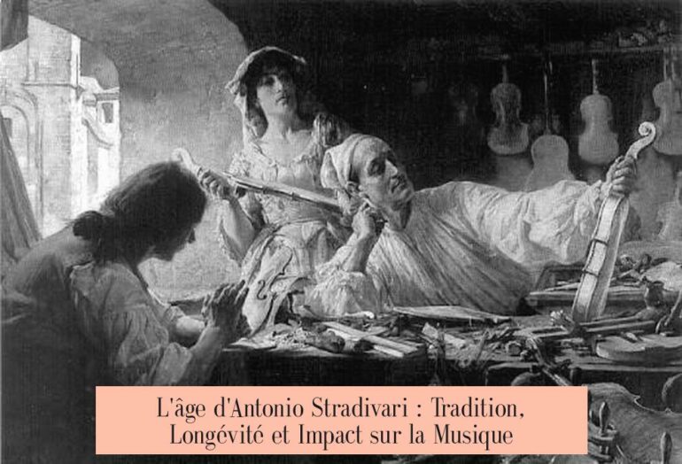 L'âge d'Antonio Stradivari : Tradition, Longévité et Impact sur la Musique